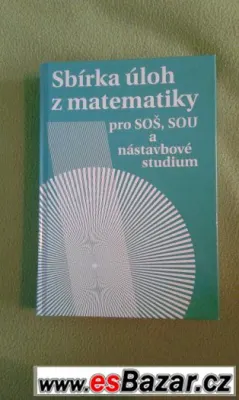 Sbírka úloh z matematiky - pro SOŠ, SOU a nástavbové studiu