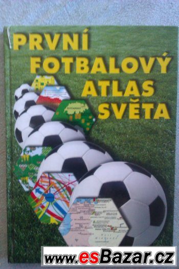 Kniha První fotbalový atlas světa (prodej). 70,- + pošt Kniha První fotbalový atlas světa (prodej). 70,- + pošt