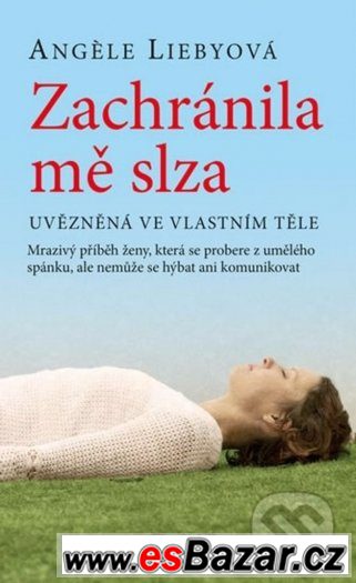 ZACHRÁNILA MĚ SLZA - Angele Liebyová ZACHRÁNILA MĚ SLZA - Angele Liebyová