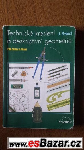 Technické kreslení a deskriptivní geometrie, autor - J. Šver