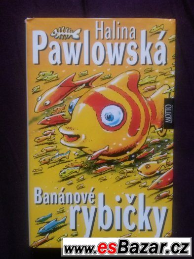 Halina Pawlowska - banánové rybičky