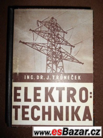 Elektrotechnika - 1944 - Ing. Dr. Jiří Trůneček