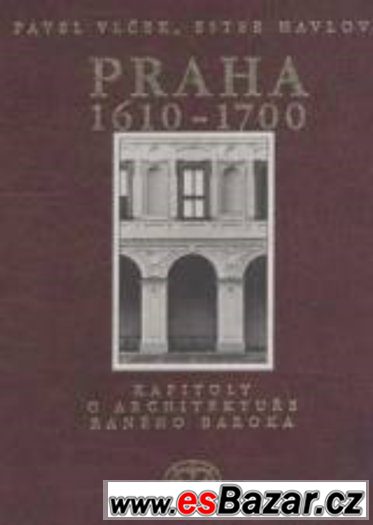 Praha 1610-1700 - Kapitoly o architektuře raného baroka