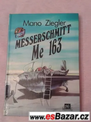 Kniha Messerschmitt Me 163: Mano Ziegler