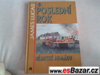 Kniha Poslední rok německé armády: James Lucas