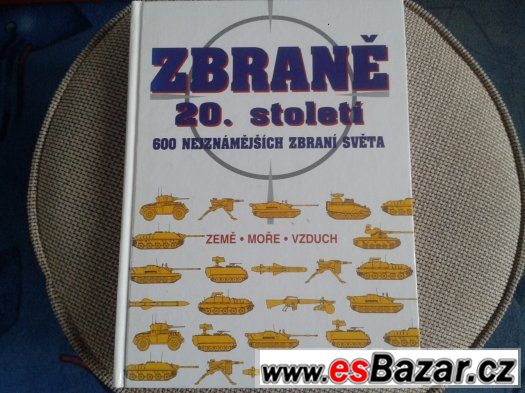 Kniha Zbraně 20. století - 600 nejznámějších zbraní světa