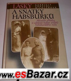 LÁSKY a SŇATKY HABSBURKů