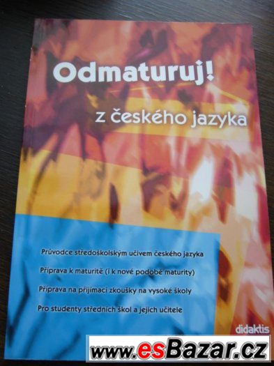 Odmaturuj z českého jazyka a literatury - didaktis Odmaturuj z českého jazyka a literatury - didaktis