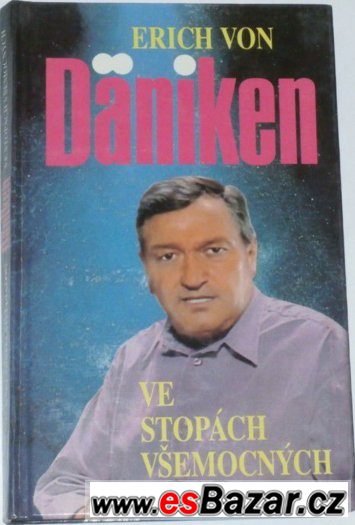 ERICH VON DANIKEN - Ve stopách všemocných