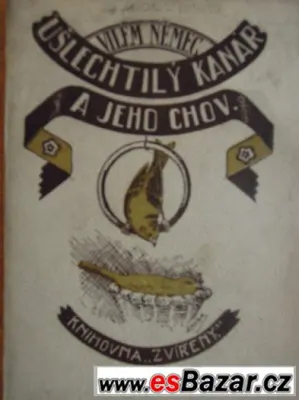 Ušlechtilý kanár a jeho chov - Vilém Němec, 1924 a 1927