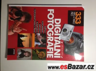 Digitálni fotografie 333 tipů a triků