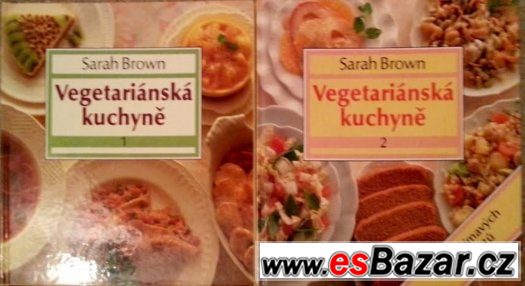 Sarah Brown: Vegetariánská kuchyně I. a II. díl
