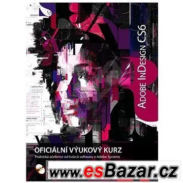 NOVÁ kniha Adobe InDesign CS6 - Oficiální výukový kurz