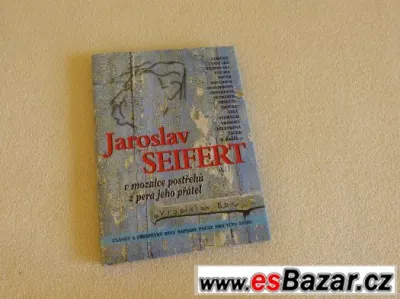 Jaroslav Seifert v mozaice postřehů z pera jeho přátel