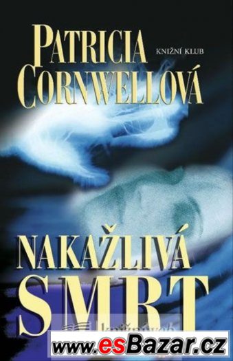 Patricia Cornwellová - Nakažlivá smrt