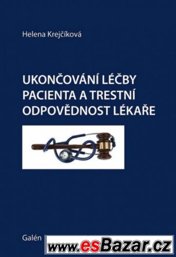 Ukončování léčby pacienta a trestní odpovědnost lékaře