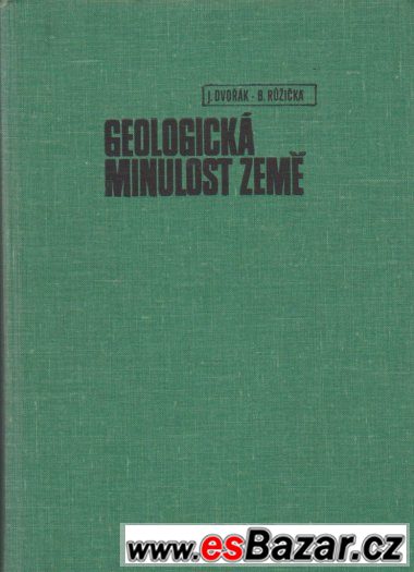 J. Dvořák, B. Růžicka: Geologická minulost Země