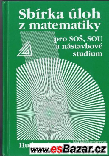 Sbírka úloh z matematiky pro SOŠ , SOU a nástavbové studium Sbírka úloh z matematiky pro SOŠ , SOU a nástavbové studium