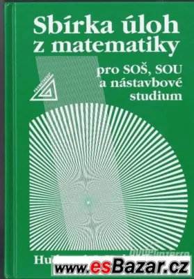 Sbírka úloh z matematiky pro SOŠ , SOU a nástavbové studium
