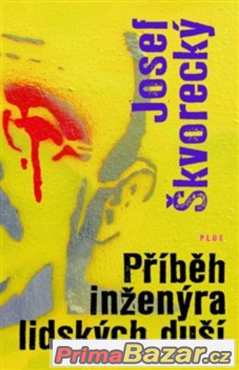Josef Škvorecký - Příběh inženýra lidských duší