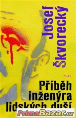 Josef Škvorecký - Příběh inženýra lidských duší