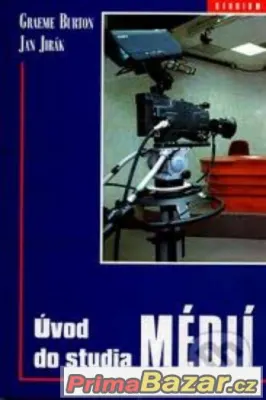 Uvod do studia médií - Burton Jirák