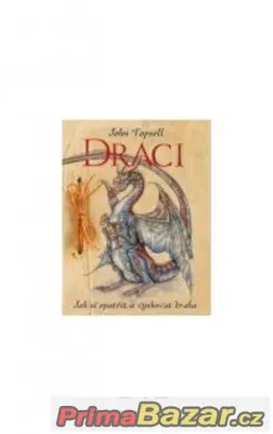 Draci: Jak si opatřit a vychovat draka - John Topsell