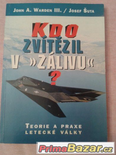 Kniha Kdo zvítězil v Zálivu?: Teorie a praxe letecké války