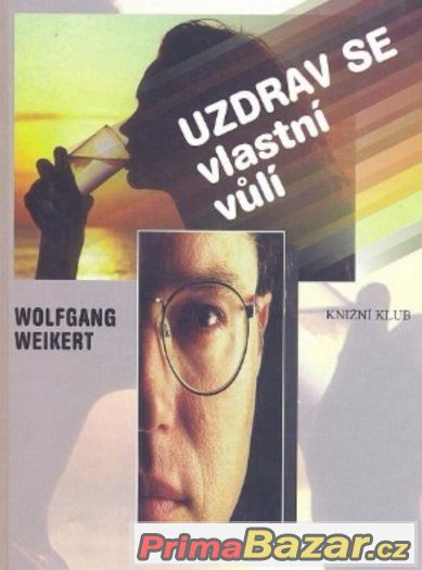 Uzdrav se vlastní vůlí - Wolfgang Weikert