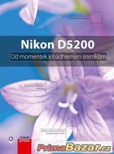 Nikon D5200: Od momentek k nádherným snímkům - Rob Sylvan
