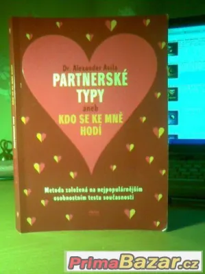 PARTNERSKÉ TYPY aneb KDO SE KE MNĚ HODÍ
