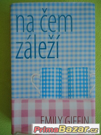 Emily Giffin - Kam patříme, Na čem záleží