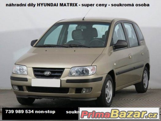 Hyundai Matrix - náhradní díly - soukromá osoba - super ceny