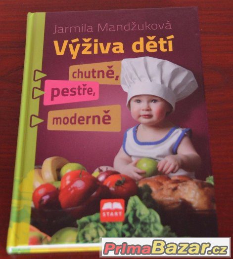 Kniha: Výživa dětí chutně, pestře, moderně : J. Mandžuková
