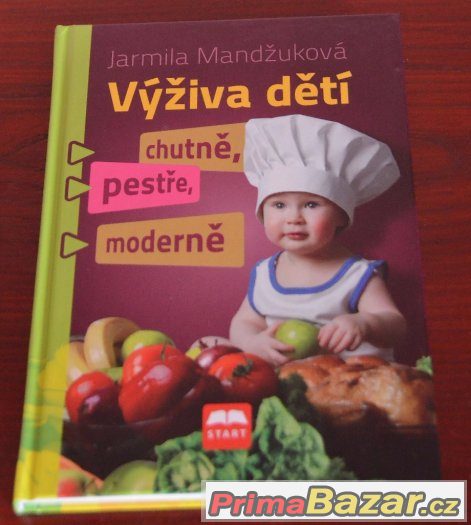 Výživa dětí chutně, pestře, moderně : J. Mandžuková