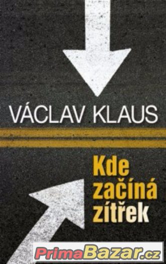 Václav Klaus - Kde začíná zítřek