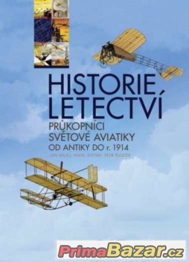 HISTORIE LETECTVÍ - Průkopníci světové aviatiky od antiky do