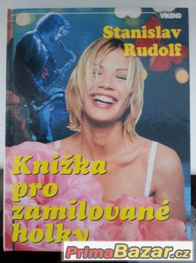 Stanislav Rudolf - Knížka pro zamilované holky Stanislav Rudolf - Knížka pro zamilované holky
