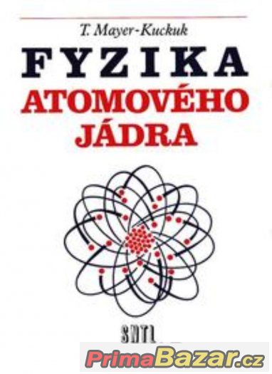 Fyzika atomového jádra - Mayer-Kuckuk