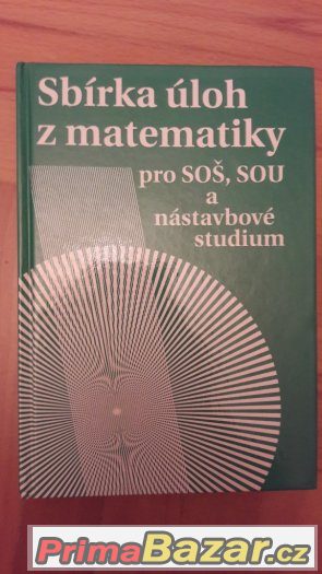 Sbírka úloh z matematiky pro SOŠ, SOU a nástavbové studium