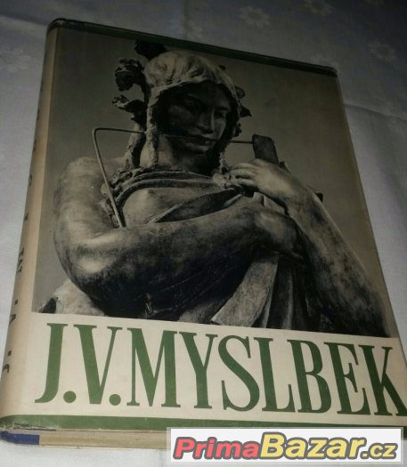 Prodám knihu Josef Václav Myslbek. Autor Vojtěch Volavka 