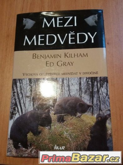 Mezi medvědy - Benjamin Kilham, Ed Gray