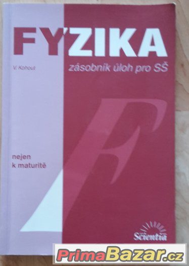 Fyzika - zásobník úloh pro SŠ, Vladimír Kohout, Scientia