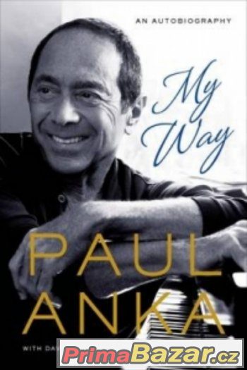 My Way Autor Paul Anka  ( kniha je nová)