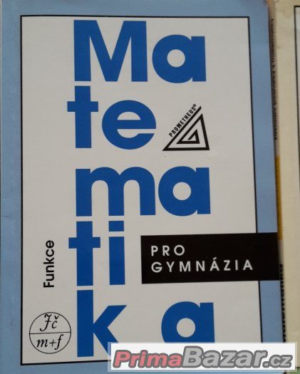 Matematika pro gymnázia+Sbírka úloh pro SŠ,Prometheus, 4díly Matematika pro gymnázia+Sbírka úloh pro SŠ,Prometheus, 4díly