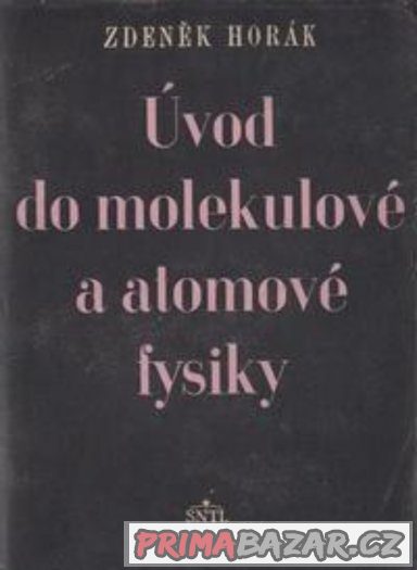 Úvod do molekulové a atomové fysiky - Horák