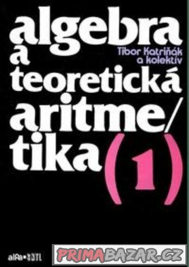 Algebra a teoretická aritmetika - Blažek, Calda