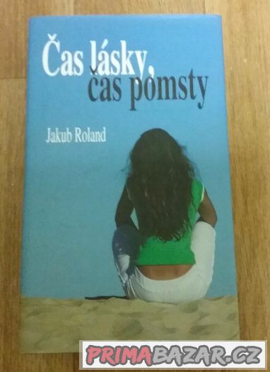 Prodám Čas lásky, čas pomsty od: Jakub Roland