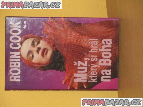 Muž, který si hrál na Boha - Robin Cook Muž, který si hrál na Boha - Robin Cook