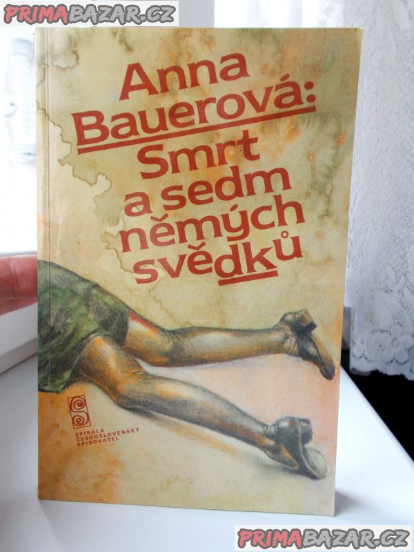 Anna Bauerová - Smrt a sedm němých svědků Anna Bauerová - Smrt a sedm němých svědků